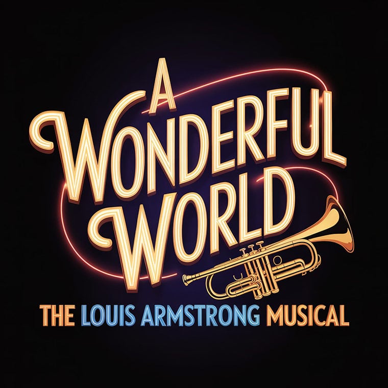 A Wonderful World: The Louis Armstrong Musical